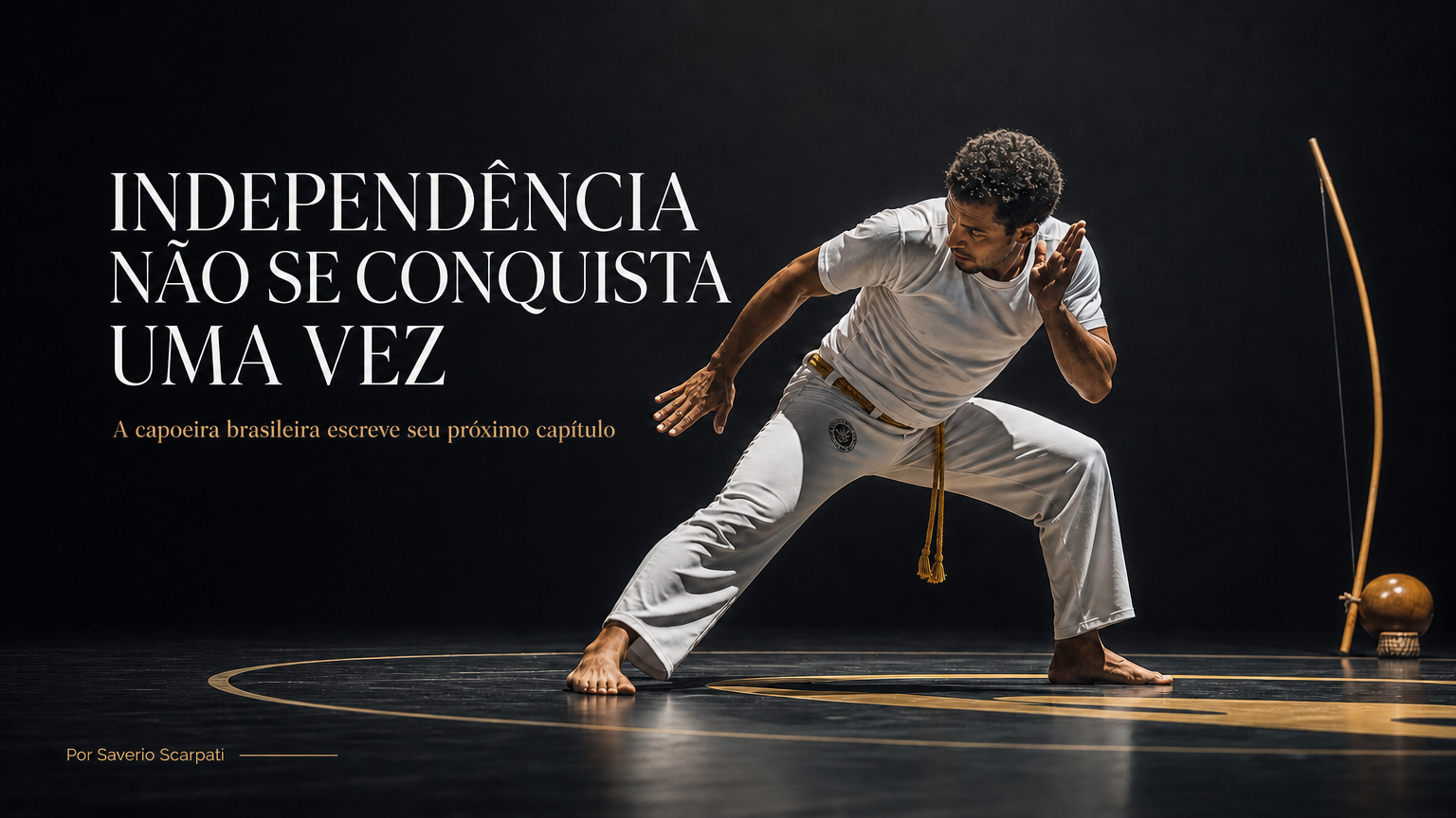 Independência não se conquista uma vez: a capoeira brasileira escreve seu próximo capítulo